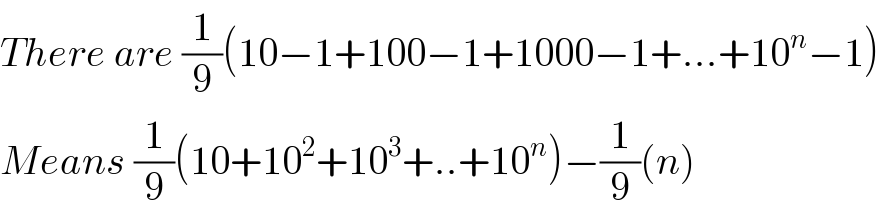 There are (1/9)(10−1+100−1+1000−1+...+10^n −1)  Means (1/9)(10+10^2 +10^3 +..+10^n )−(1/9)(n)  