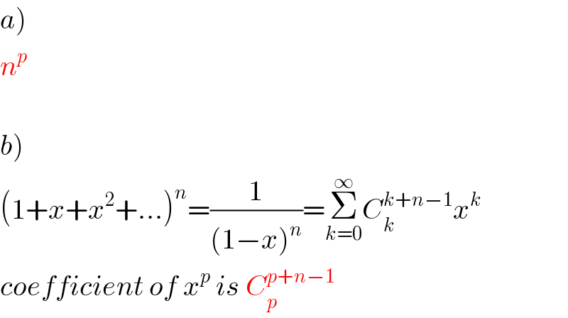 a)  n^p     b)  (1+x+x^2 +...)^n =(1/((1−x)^n ))=Σ_(k=0) ^∞ C_k ^(k+n−1) x^k   coefficient of x^p  is C_p ^(p+n−1)   