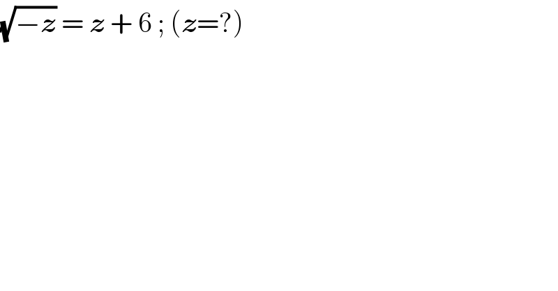 (√(−z)) = z + 6 ; (z=?)  