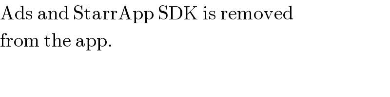 Ads and StarrApp SDK is removed  from the app.  