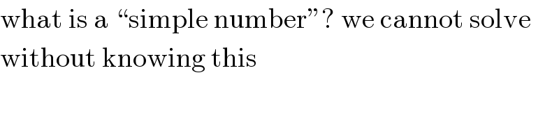 what is a ♮simple numberε? we cannot solve  without knowing this  