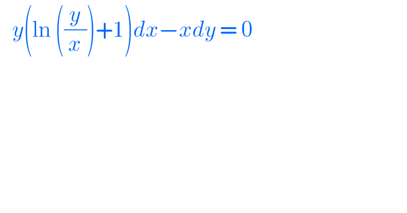    y(ln ((y/x))+1)dx−xdy = 0  