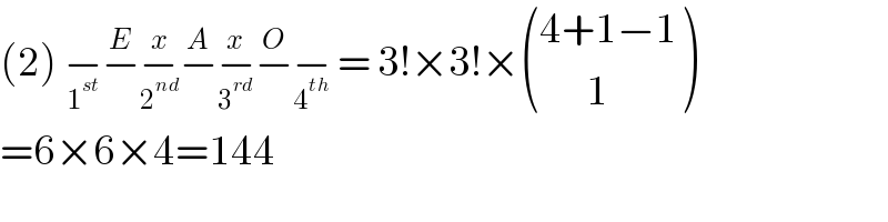 (2) −_1^(st)  −^E −_2^(nd)  ^x −^A −_3^(rd)  ^x −^O −_4^(th)   = 3!×3!× (((4+1−1)),((       1)) )  =6×6×4=144  