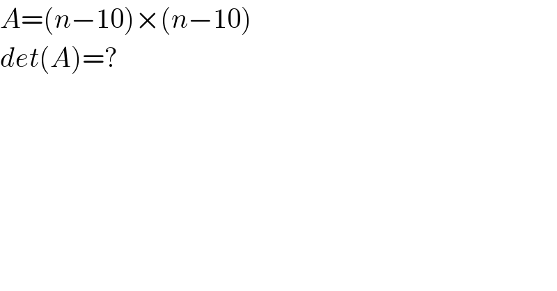 A=(n−10)×(n−10)  det(A)=?   
