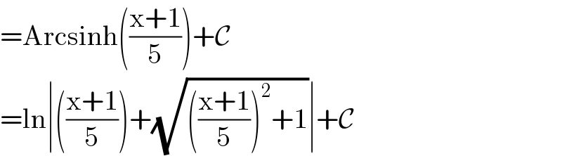 =Arcsinh(((x+1)/5))+C  =ln∣(((x+1)/5))+(√((((x+1)/5))^2 +1))∣+C  