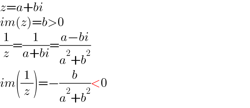 z=a+bi  im(z)=b>0  (1/z)=(1/(a+bi))=((a−bi)/(a^2 +b^2 ))  im((1/z))=−(b/(a^2 +b^2 ))<0  