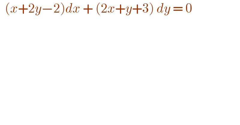   (x+2y−2)dx + (2x+y+3) dy = 0  