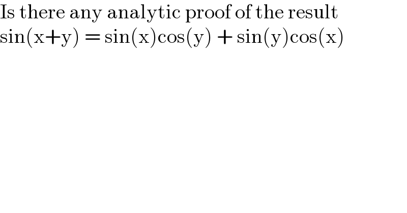 Is there any analytic proof of the result  sin(x+y) = sin(x)cos(y) + sin(y)cos(x)  
