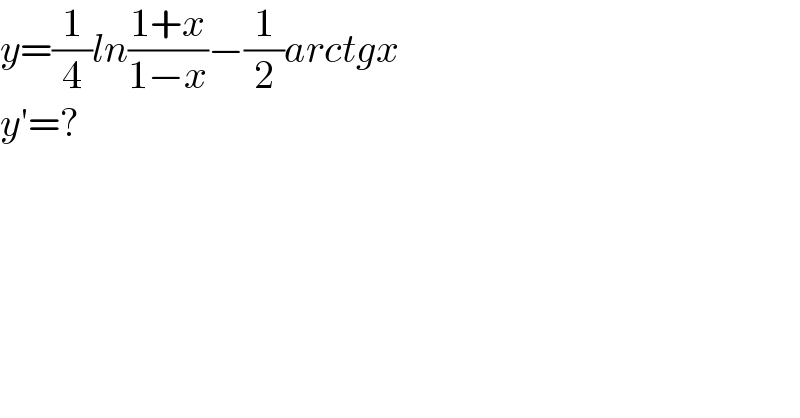y=(1/4)ln((1+x)/(1−x))−(1/2)arctgx  y′=?  