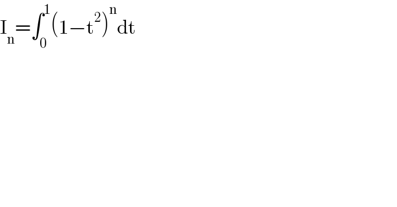 I_n =∫_0 ^1 (1−t^2 )^n dt  