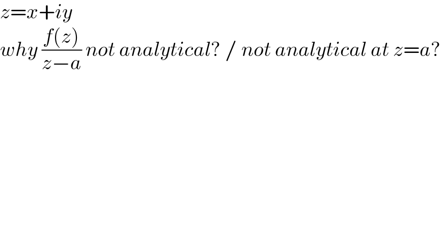 z=x+iy  why ((f(z))/(z−a)) not analytical? / not analytical at z=a?    
