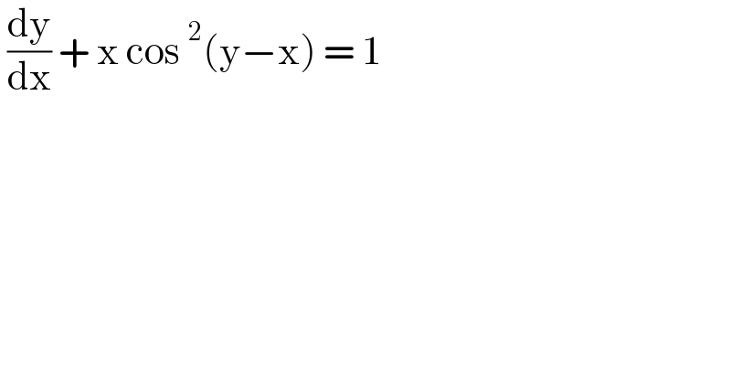  (dy/dx) + x cos^2 (y−x) = 1   