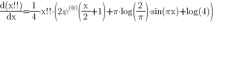 ((d(x!!))/dx)=(1/4)∙x!!∙(2ψ^((0)) ((x/2)+1)+π∙log((2/π))∙sin(πx)+log(4))  