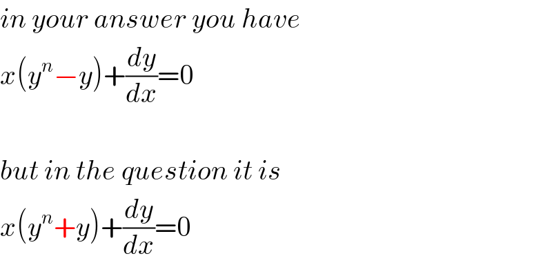 in your answer you have  x(y^n −y)+(dy/dx)=0    but in the question it is  x(y^n +y)+(dy/dx)=0  