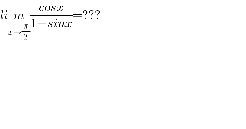 lim_(x→(π/2)) ((cosx)/(1−sinx))=???  