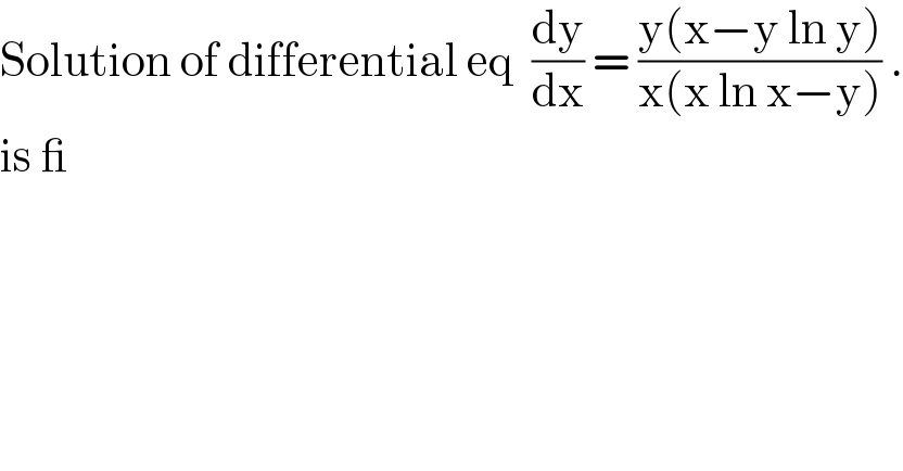 Solution of differential eq  (dy/dx) = ((y(x−y ln y))/(x(x ln x−y))) .  is _  