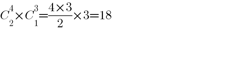 C_2 ^4 ×C_1 ^3 =((4×3)/2)×3=18  