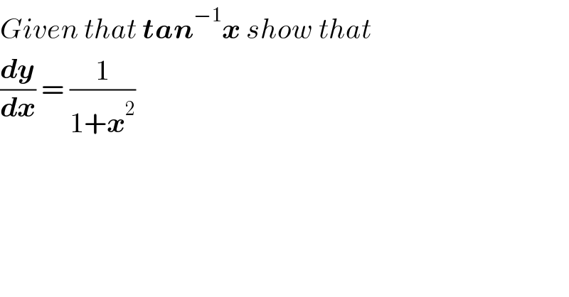 Given that tan^(−1) x show that    (dy/dx) = (1/(1+x^2 ))  
