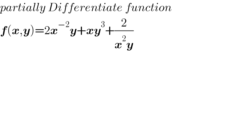partially Differentiate function  f(x,y)=2x^(−2) y+xy^3 +(2/(x^2 y))  