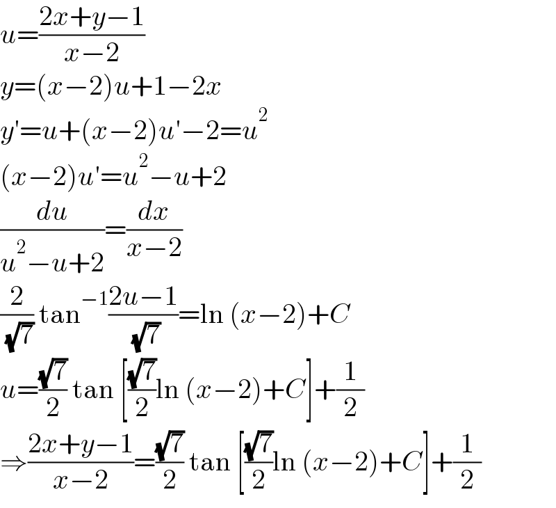 u=((2x+y−1)/(x−2))  y=(x−2)u+1−2x  y′=u+(x−2)u′−2=u^2   (x−2)u′=u^2 −u+2  (du/(u^2 −u+2))=(dx/(x−2))  (2/( (√7))) tan^(−1) ((2u−1)/( (√7)))=ln (x−2)+C  u=((√7)/2) tan [((√7)/2)ln (x−2)+C]+(1/2)  ⇒((2x+y−1)/(x−2))=((√7)/2) tan [((√7)/2)ln (x−2)+C]+(1/2)  