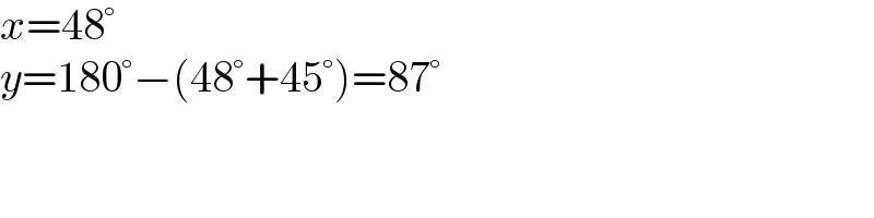 x=48°  y=180°−(48°+45°)=87°  