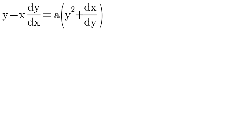  y−x (dy/dx) = a(y^2 +(dx/dy) )  