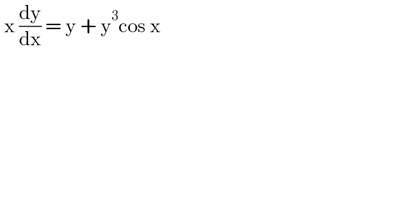  x (dy/dx) = y + y^3 cos x   