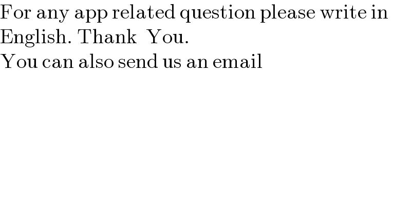 For any app related question please write in  English. Thank  You.  You can also send us an email  