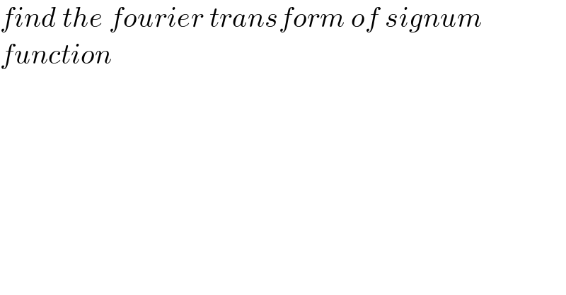 find the fourier transform of signum  function  