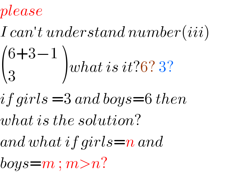 please  I can′t understand number(iii)   (((6+3−1)),(3) ) what is it?6? 3?  if girls =3 and boys=6 then  what is the solution?  and what if girls=n and  boys=m ; m>n?  