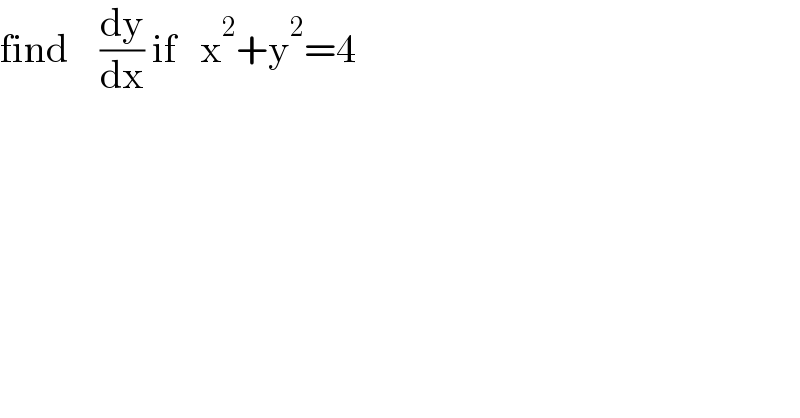 find    (dy/dx) if   x^2 +y^2 =4  