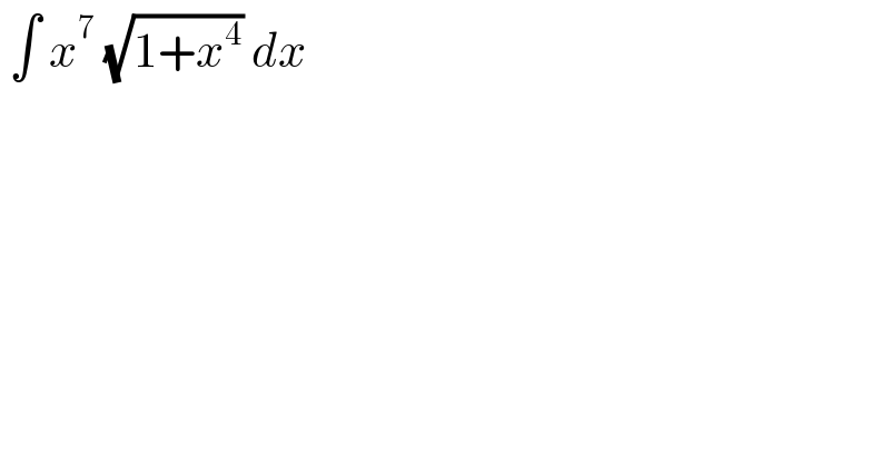  ∫ x^7  (√(1+x^4 )) dx   