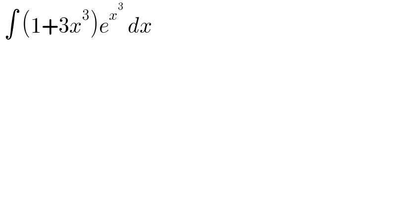  ∫ (1+3x^3 )e^x^3   dx   