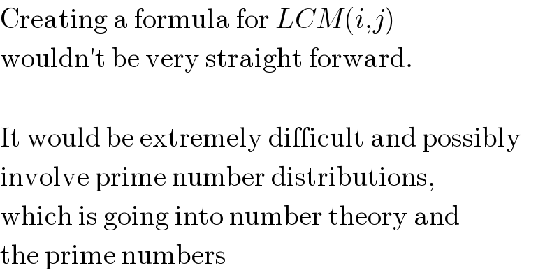 Creating a formula for LCM(i,j)  wouldn′t be very straight forward.    It would be extremely difficult and possibly  involve prime number distributions,  which is going into number theory and  the prime numbers  