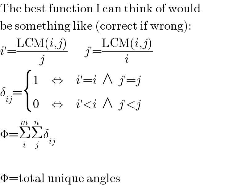 The best function I can think of would  be something like (correct if wrong):  i′=((LCM(i,j))/j)       j′=((LCM(i,j))/i)  δ_(ij) = { ((1     ⇔     i′=i  ∧  j′=j)),((0     ⇔     i′<i  ∧  j′<j)) :}  Φ=Σ_i ^m Σ_j ^n δ_(ij)      Φ=total unique angles  