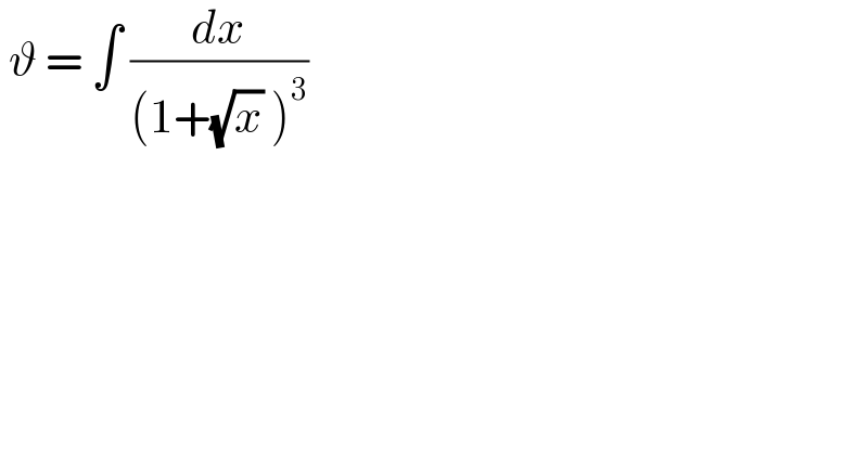  ϑ = ∫ (dx/((1+(√x) )^3 ))  
