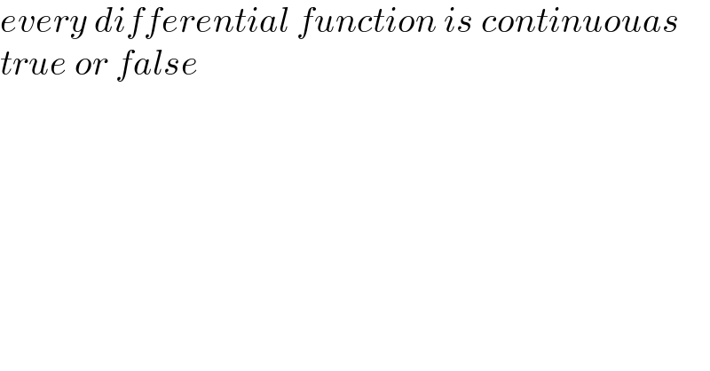 every differential function is continuouas   true or false  
