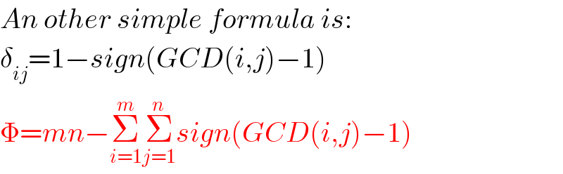 An other simple formula is:  δ_(ij) =1−sign(GCD(i,j)−1)  Φ=mn−Σ_(i=1) ^m Σ_(j=1) ^n sign(GCD(i,j)−1)  
