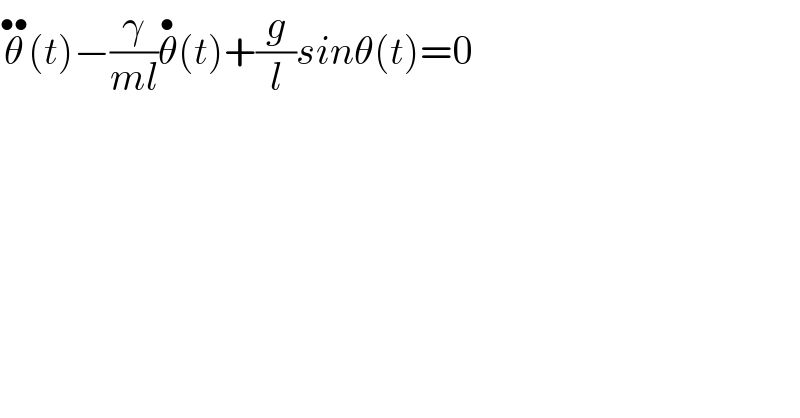 θ^(••) (t)−(γ/(ml))θ^• (t)+(g/l)sinθ(t)=0  