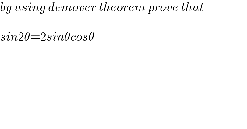 by using demover theorem prove that    sin2θ=2sinθcosθ  