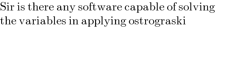 Sir is there any software capable of solving  the variables in applying ostrograski   