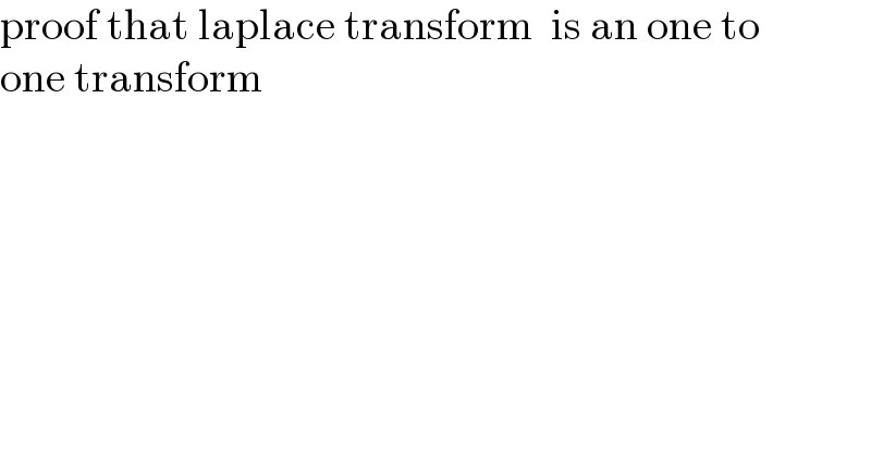 proof that laplace transform  is an one to  one transform   