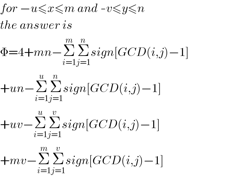 for −u≤x≤m and -v≤y≤n  the answer is  Φ=4+mn−Σ_(i=1) ^m Σ_(j=1) ^n sign[GCD(i,j)−1]  +un−Σ_(i=1) ^u Σ_(j=1) ^n sign[GCD(i,j)−1]  +uv−Σ_(i=1) ^u Σ_(j=1) ^v sign[GCD(i,j)−1]  +mv−Σ_(i=1) ^m Σ_(j=1) ^v sign[GCD(i,j)−1]  