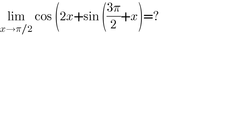 lim_(x→π/2)  cos (2x+sin (((3π)/2)+x)=?  