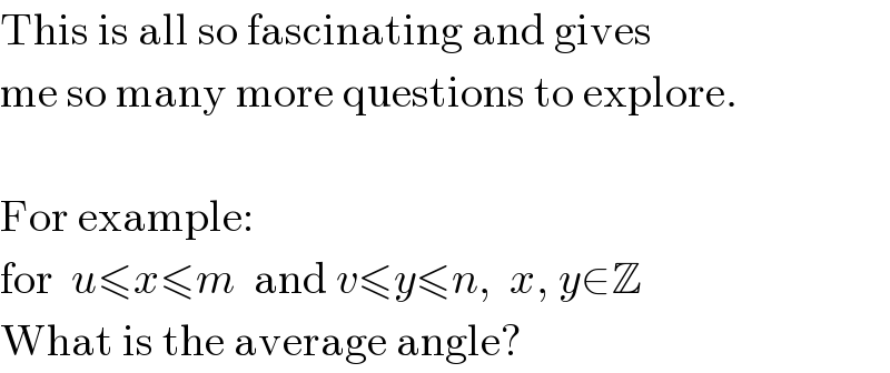 This is all so fascinating and gives  me so many more questions to explore.     For example:  for  u≤x≤m  and v≤y≤n,  x, y∈Z  What is the average angle?  