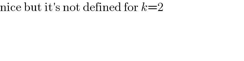 nice but it′s not defined for k=2  