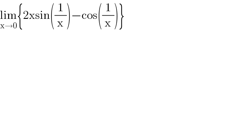 lim_(x→0) {2xsin((1/x))−cos((1/x))}  