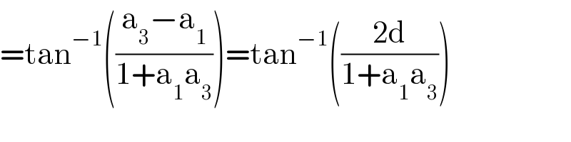 =tan^(−1) (((a_3 −a_1 )/(1+a_1 a_3 )))=tan^(−1) (((2d)/(1+a_1 a_3 )))  