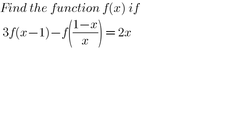 Find the function f(x) if    3f(x−1)−f(((1−x)/x)) = 2x   