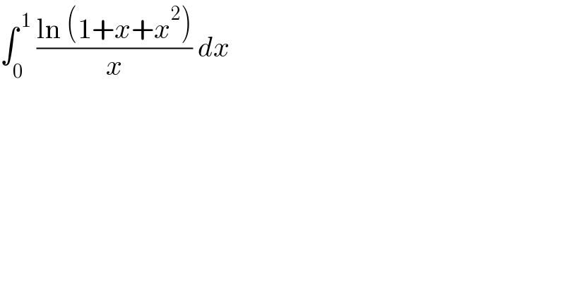 ∫_0 ^( 1)  ((ln (1+x+x^2 ))/x) dx  